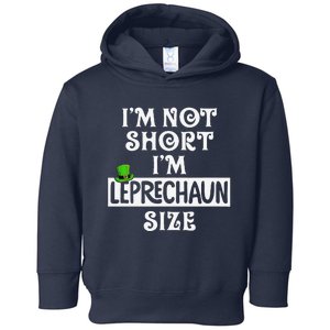 I'm Not Short I'm Leprechaun Size Funny St. Patrick's Day Toddler Hoodie