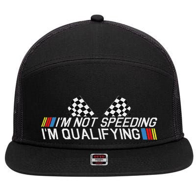 Im Not Speeding Im Qualifying Funny Good Racer 7 Panel Mesh Trucker Snapback Hat