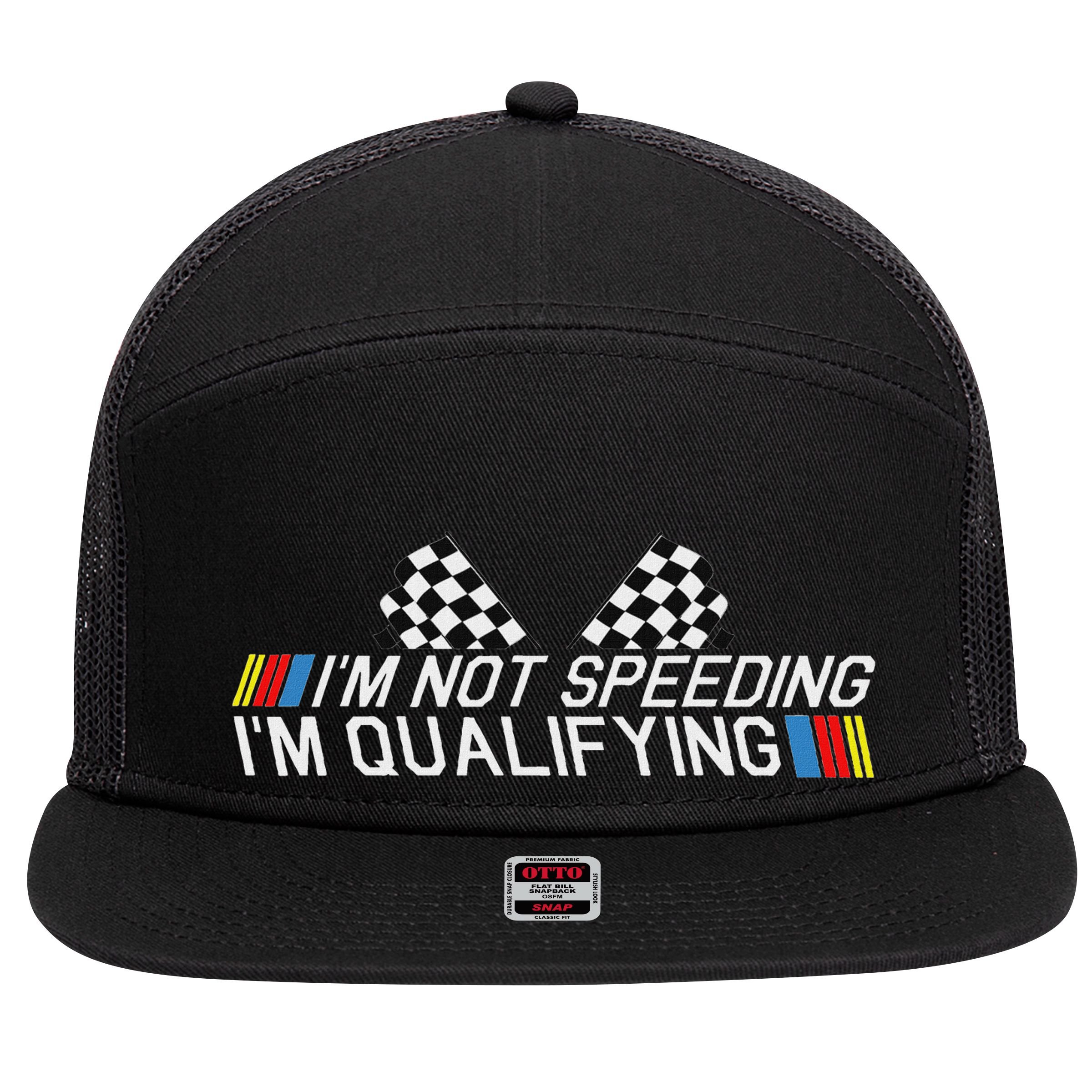 Im Not Speeding Im Qualifying Funny Good Racer 7 Panel Mesh Trucker Snapback Hat