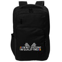 Im Not Speeding Im Qualifying Funny Good Racer Impact Tech Backpack