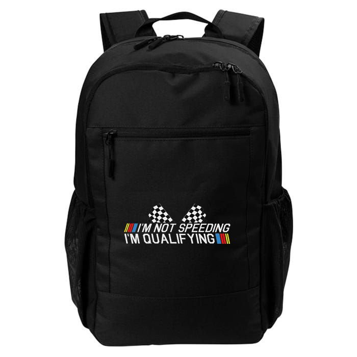Im Not Speeding Im Qualifying Funny Good Racer Backpack