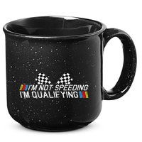 Im Not Speeding Im Qualifying Funny Good Racer 15oz Campfire Ceramic Mug