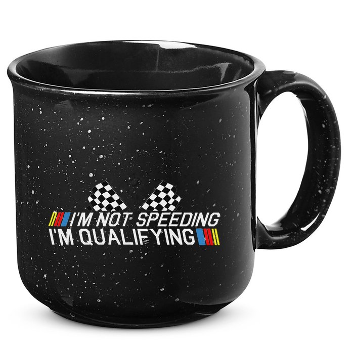 Im Not Speeding Im Qualifying Funny Good Racer 15oz Campfire Ceramic Mug