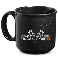 Im Not Speeding Im Qualifying Funny Good Racer 15oz Campfire Ceramic Mug