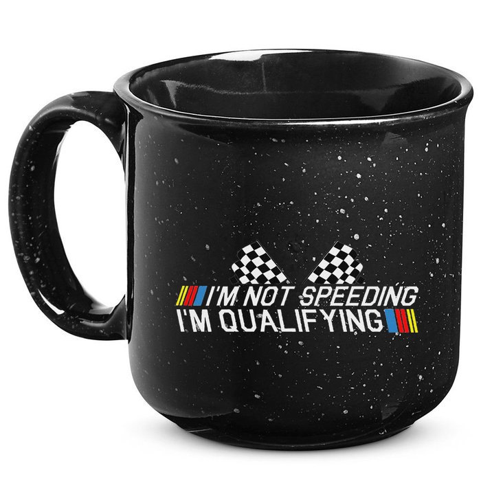Im Not Speeding Im Qualifying Funny Good Racer 15oz Campfire Ceramic Mug