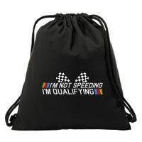 Im Not Speeding Im Qualifying Funny Good Racer Drawstring Bag