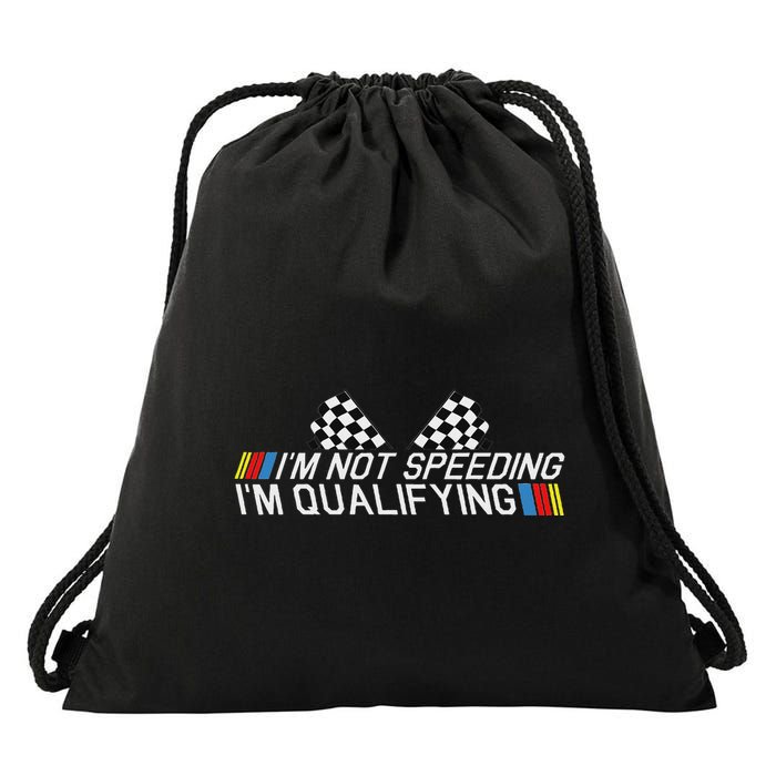 Im Not Speeding Im Qualifying Funny Good Racer Drawstring Bag