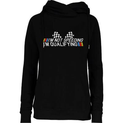 Im Not Speeding Im Qualifying Funny Good Racer Womens Funnel Neck Pullover Hood
