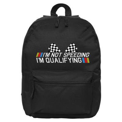 Im Not Speeding Im Qualifying Funny Good Racer 16 in Basic Backpack