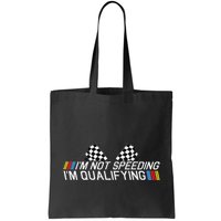 Im Not Speeding Im Qualifying Funny Good Racer Bag
