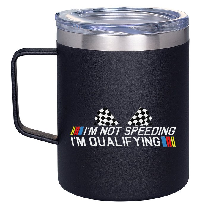 Im Not Speeding Im Qualifying Funny Good Racer 12oz Stainless Steel Coffee Mug