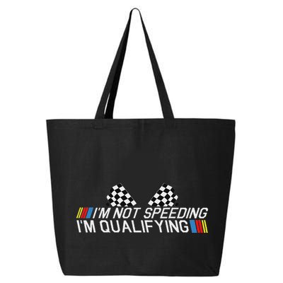Im Not Speeding Im Qualifying Funny Good Racer 25L Jumbo Tote