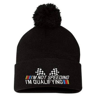 Im Not Speeding Im Qualifying Funny Good Racer Pom Pom 12in Knit Beanie