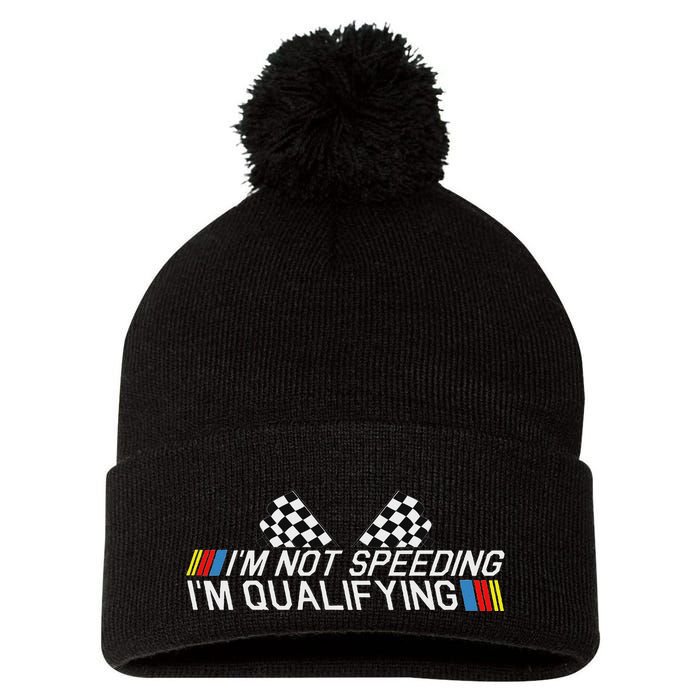 Im Not Speeding Im Qualifying Funny Good Racer Pom Pom 12in Knit Beanie
