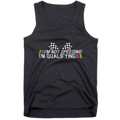 Im Not Speeding Im Qualifying Funny Good Racer Tank Top