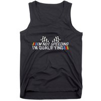 Im Not Speeding Im Qualifying Funny Good Racer Tank Top