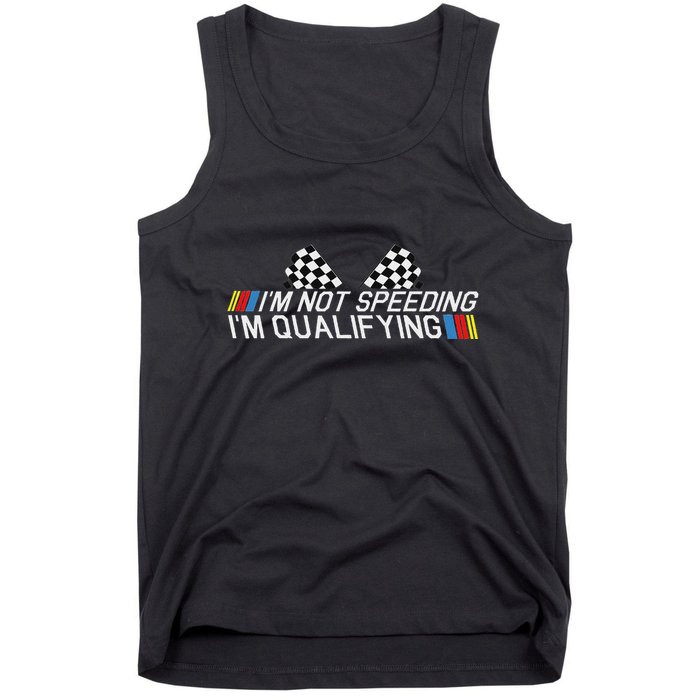 Im Not Speeding Im Qualifying Funny Good Racer Tank Top