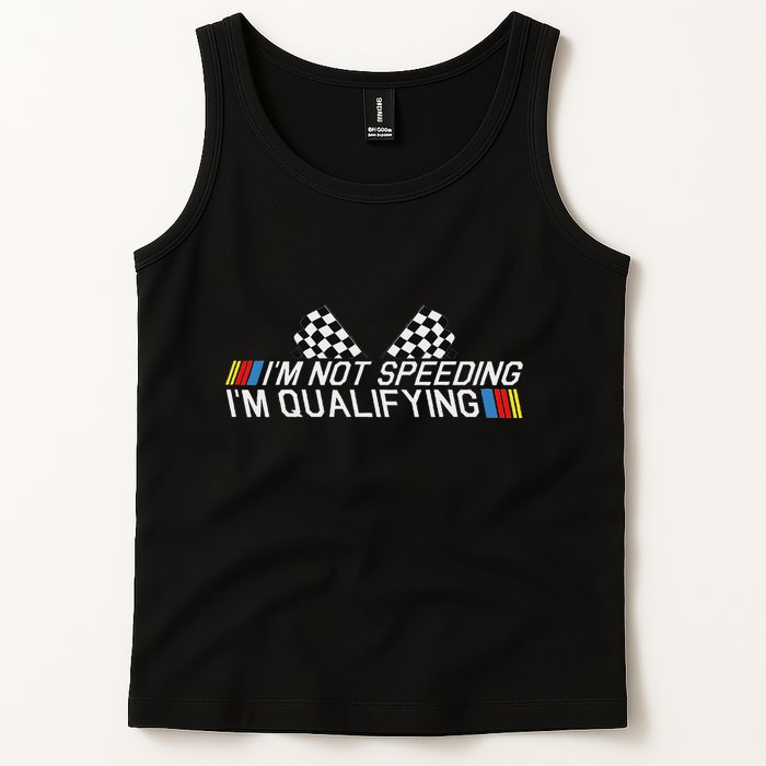 Im Not Speeding Im Qualifying Funny Good Racer Tank Top