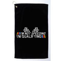 Im Not Speeding Im Qualifying Funny Good Racer Golf Towel