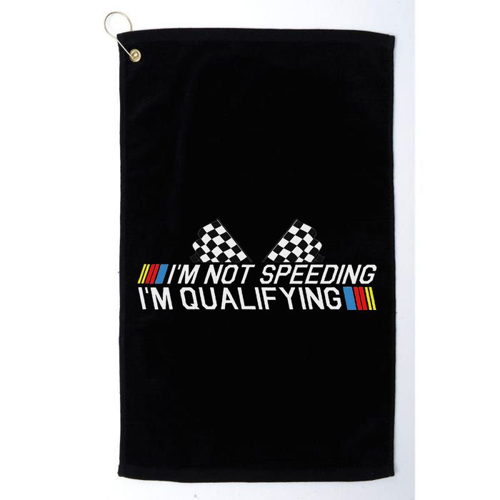 Im Not Speeding Im Qualifying Funny Good Racer Golf Towel