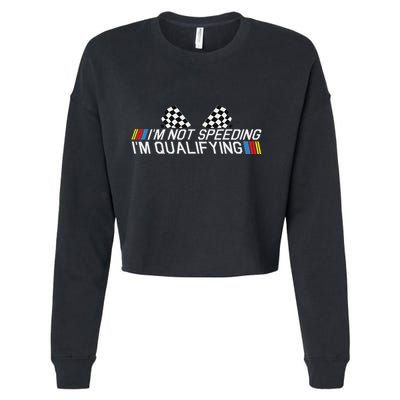 Im Not Speeding Im Qualifying Funny Good Racer Cropped Pullover Crew
