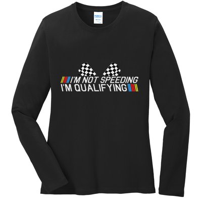 Im Not Speeding Im Qualifying Funny Good Racer Ladies Long Sleeve Shirt