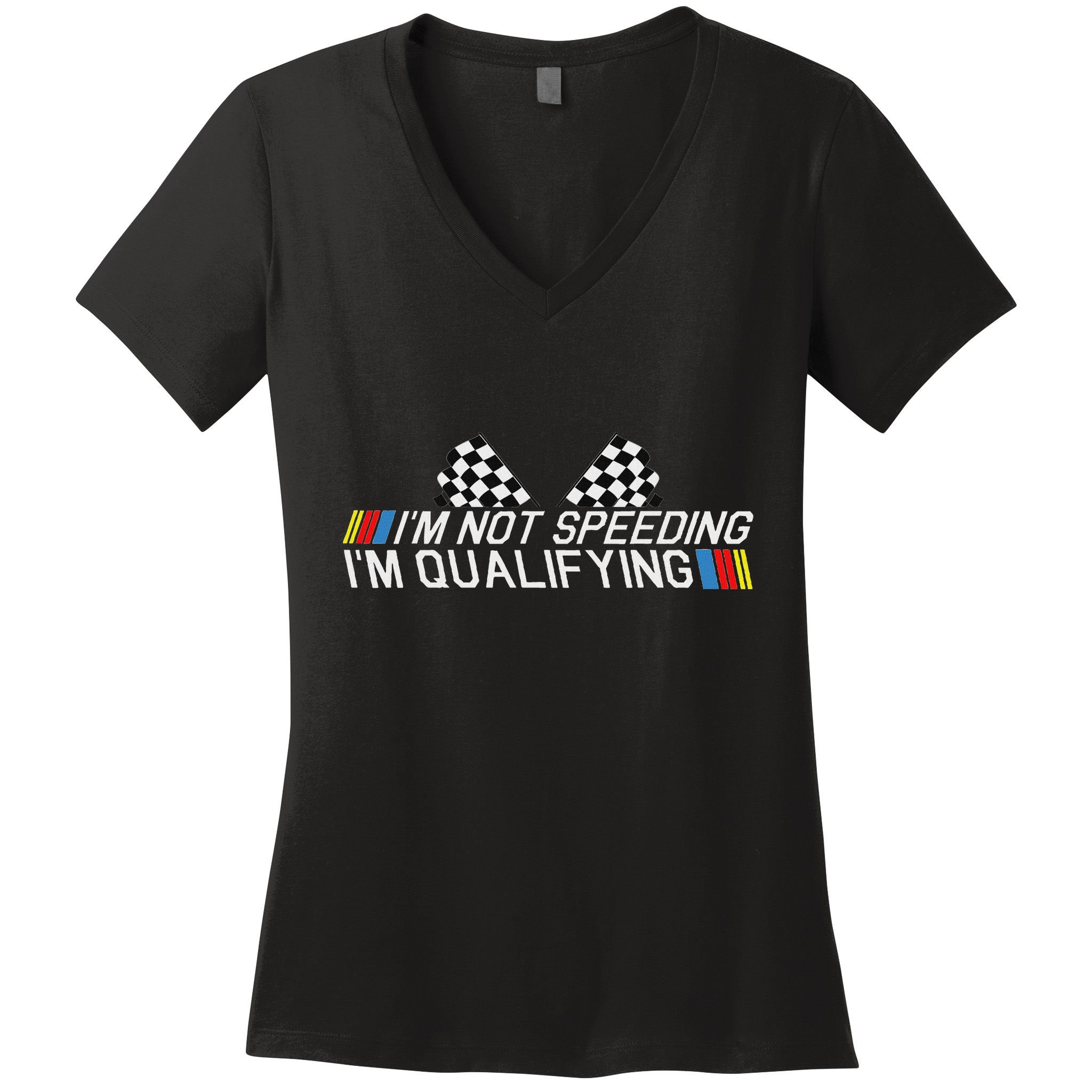 Im Not Speeding Im Qualifying Funny Good Racer Women's V-Neck T-Shirt