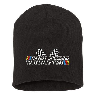 Im Not Speeding Im Qualifying Funny Good Racer Short Acrylic Beanie