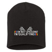 Im Not Speeding Im Qualifying Funny Good Racer Short Acrylic Beanie