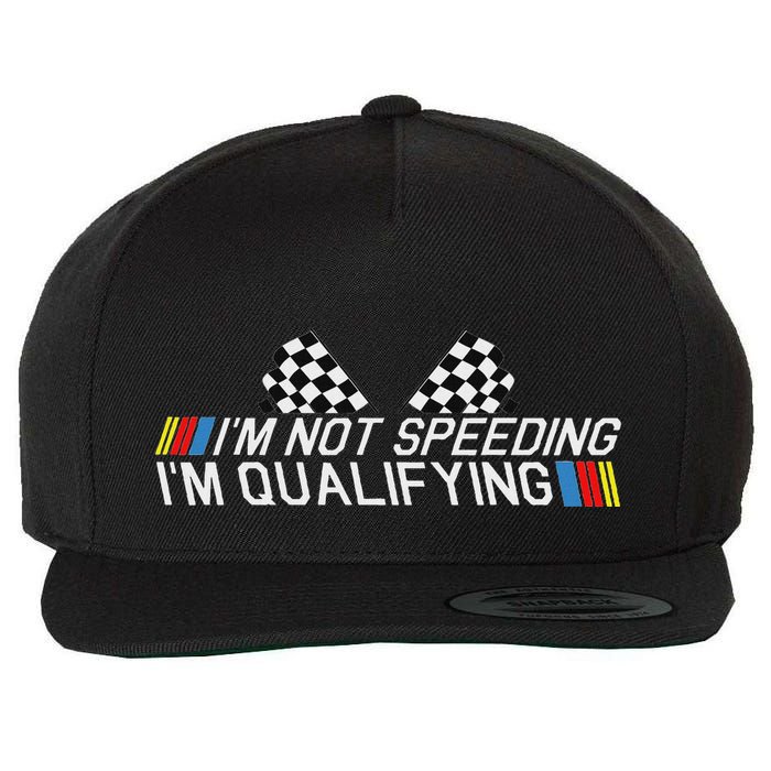 Im Not Speeding Im Qualifying Funny Good Racer Wool Snapback Cap