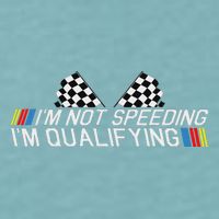 Im Not Speeding Im Qualifying Funny Good Racer Sueded Cloud Jersey T-Shirt
