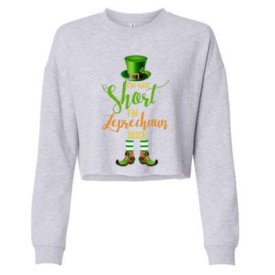 I'm Not Short Leprechaun Size St Patricks Day Funny Cropped Pullover Crew