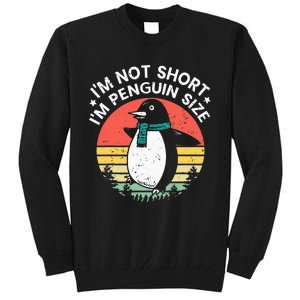 I'm Not Short I'm Penguin Size Funny Penguin Animal Lover Tall Sweatshirt