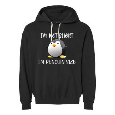 Im Not Short Im Penguin Size Garment-Dyed Fleece Hoodie