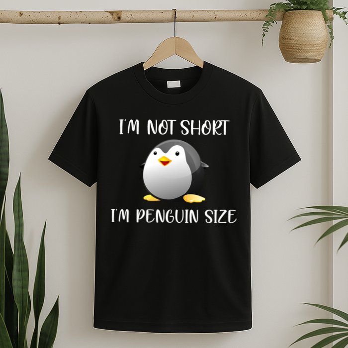 Im Not Short Im Penguin Size T-Shirt