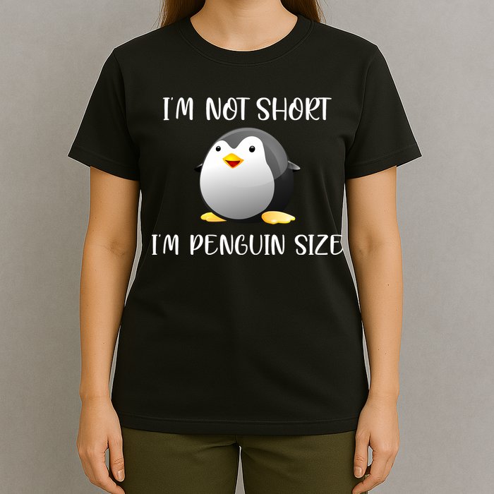 Im Not Short Im Penguin Size T-Shirt