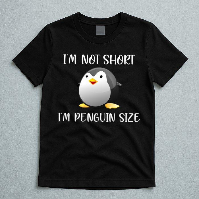Im Not Short Im Penguin Size T-Shirt