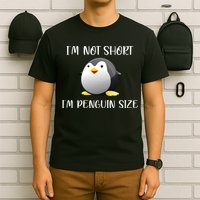 Im Not Short Im Penguin Size T-Shirt