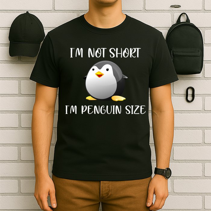 Im Not Short Im Penguin Size T-Shirt