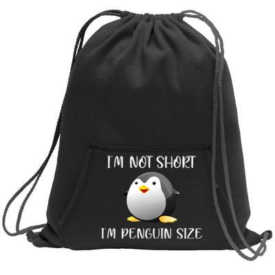 Im Not Short Im Penguin Size Sweatshirt Cinch Pack Bag