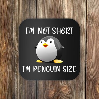 Im Not Short Im Penguin Size Coaster