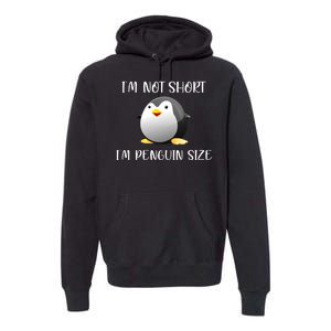 Im Not Short Im Penguin Size Premium Hoodie