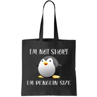 Im Not Short Im Penguin Size Tote Bag