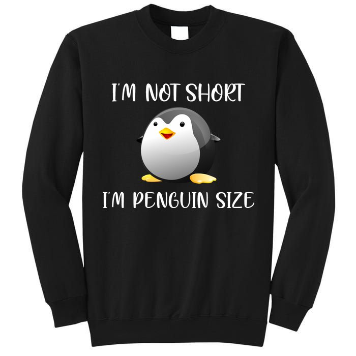 Im Not Short Im Penguin Size Tall Sweatshirt
