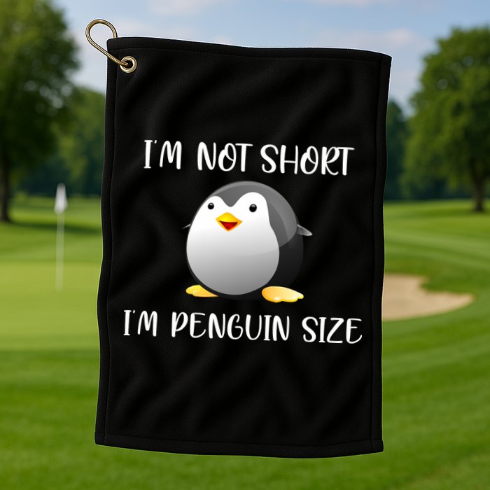 Im Not Short Im Penguin Size Golf Towel