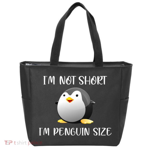 Im Not Short Im Penguin Size Zip Tote Bag
