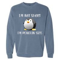 Im Not Short Im Penguin Size Garment-Dyed Sweatshirt