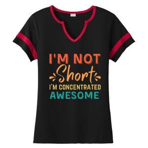 IM Not Short IM Just Concentrated Awesome Funny Ladies Halftime Notch Neck Tee