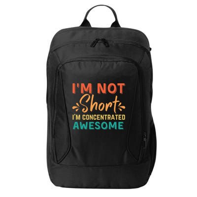 IM Not Short IM Just Concentrated Awesome Funny City Backpack