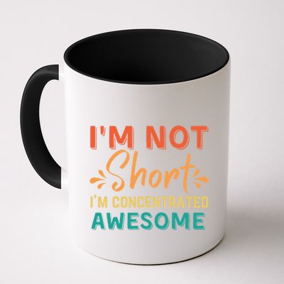 IM Not Short IM Just Concentrated Awesome Funny Mug
